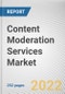 Content Moderation Services Market By Component, By Deployment Mode, By Content Type, By Organization Size, By Industry Vertical: Global Opportunity Analysis and Industry Forecast, 2021-2031 - Product Image