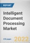 Intelligent Document Processing Market By Component, By Organization Size, By Deployment Model, By Technology, By End Use Vertical: Global Opportunity Analysis and Industry Forecast, 2021-2031 - Product Thumbnail Image