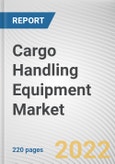 Cargo Handling Equipment Market By Equipment Type, By Propulsion Type, By Application: Global Opportunity Analysis and Industry Forecast, 2021-2031- Product Image