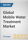Global Mobile Water Treatment Market By Services, By Application, By End user: Global Opportunity Analysis and Industry Forecast, 2021-2031- Product Image