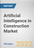 Artificial Intelligence in Construction Market By Offerings, By Deployment Type, By Organization Size, By Industry Type: Global Opportunity Analysis and Industry Forecast, 2021-2031- Product Image