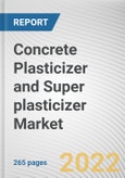 Concrete Plasticizer and Super plasticizer Market By Type, By Form, By Application, By End-User: Global Opportunity Analysis and Industry Forecast, 2021-2031- Product Image