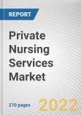 Private Nursing Services Market By Service Type, By Gender: Global Opportunity Analysis and Industry Forecast, 2021-2031- Product Image