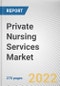 Private Nursing Services Market By Service Type, By Gender: Global Opportunity Analysis and Industry Forecast, 2021-2031 - Product Image