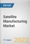 Satellite Manufacturing Market By Application, By Satellite Type, By Size: Global Opportunity Analysis and Industry Forecast, 2021-2031 - Product Image