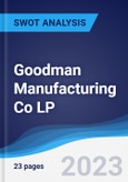 Goodman Manufacturing Co LP - Strategy, SWOT and Corporate Finance Report- Product Image