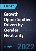 Growth Opportunities Driven by Gender Neutrality- Product Image