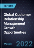 Global Customer Relationship Management Growth Opportunities, 2022- Product Image