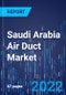 Saudi Arabia Air Duct Market Analysis by Material, Shape, Application - Global Industry Demand forecast to 2030 - Product Image