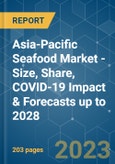 Asia-Pacific Seafood Market - Size, Share, COVID-19 Impact & Forecasts up to 2028- Product Image