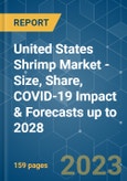 United States Shrimp Market - Size, Share, COVID-19 Impact & Forecasts up to 2028- Product Image