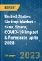 United States Shrimp Market - Size, Share, COVID-19 Impact & Forecasts up to 2028 - Product Thumbnail Image