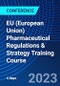 EU (European Union) Pharmaceutical Regulations & Strategy Training Course (February 20-23, 2023) - Product Thumbnail Image