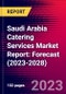 Saudi Arabia Catering Services Market Report: Forecast (2023-2028) - Product Image
