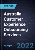 Australia Customer Experience Outsourcing Services, 2022- Product Image