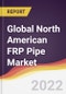 Global North American FRP Pipe Market Report: Trends, Forecast and Competitive Analysis - Product Image