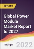 Global Power Module Market Report to 2027: Trends, Forecast and Competitive Analysis- Product Image