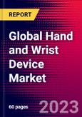 Global Hand and Wrist Device Market Size, Share and COVID-19 Impact Analysis 2023-2029 MedCore - Includes: Wrist Replacement, Wrist Fusion, and 4 more- Product Image