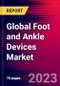 Global Foot and Ankle Devices Market Size, Share and COVID-19 Impact Analysis 2023-2029 MedCore - Includes: Primary Ankle Replacement, Total Ankle Fusion, and 6 more - Product Image