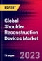 Global Shoulder Reconstruction Devices Market Size, Share and COVID-19 Impact Analysis 2023-2029 MedCore - Includes: Total Shoulder Implants, Reversed Shoulder Implants, and 5 more - Product Thumbnail Image