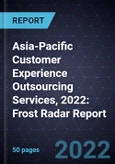Asia-Pacific Customer Experience Outsourcing Services, 2022: Frost Radar Report- Product Image