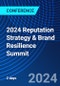 2024 Reputation Strategy & Brand Resilience Summit (San Diego, CA, United States - April 2-3, 2024) - Product Image