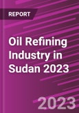 Oil Refining Industry in Sudan 2023- Product Image