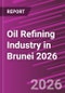 Oil Refining Industry in Brunei 2026 - Product Thumbnail Image