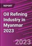 Oil Refining Industry in Myanmar 2023- Product Image