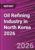 Oil Refining Industry in North Korea 2026- Product Image