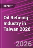 Oil Refining Industry in Taiwan 2026- Product Image