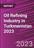 Oil Refining Industry in Turkmenistan 2023- Product Image