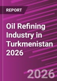 Oil Refining Industry in Turkmenistan 2026- Product Image