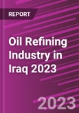 Oil Refining Industry in Iraq 2023- Product Image
