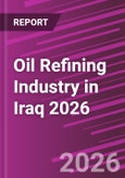 Oil Refining Industry in Iraq 2026- Product Image