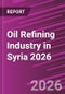 Oil Refining Industry in Syria 2026 - Product Thumbnail Image