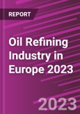 Oil Refining Industry in Europe 2023- Product Image