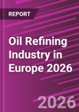 Oil Refining Industry in Europe 2026- Product Image