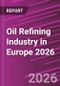 Oil Refining Industry in Europe 2026 - Product Image