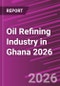 Oil Refining Industry in Ghana 2026 - Product Thumbnail Image