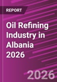 Oil Refining Industry in Albania 2026- Product Image