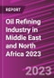 Oil Refining Industry in Middle East and North Africa 2023 - Product Image