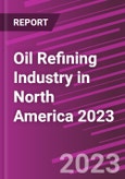 Oil Refining Industry in North America 2023- Product Image