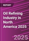 Oil Refining Industry in North America 2025- Product Image