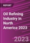 Oil Refining Industry in North America 2023 - Product Thumbnail Image