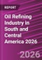 Oil Refining Industry in South and Central America 2026 - Product Thumbnail Image