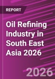 Oil Refining Industry in South East Asia 2026- Product Image