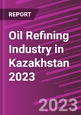 Oil Refining Industry in Kazakhstan 2023- Product Image