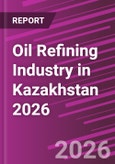 Oil Refining Industry in Kazakhstan 2026- Product Image
