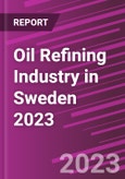 Oil Refining Industry in Sweden 2023- Product Image